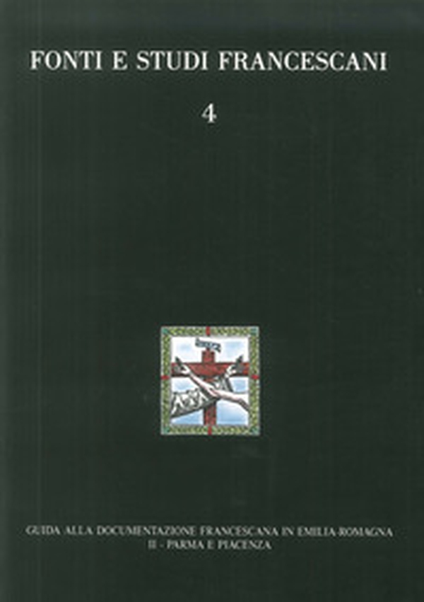 Guida alla documentazione francescana in Emilia Romagna - Vol. 2 - Librerie.coop Guida alla documentazione francescana in Emilia Romagna - Vol. 2 - Librerie.coop
