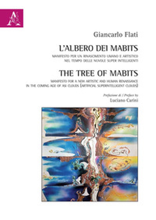 L'albero dei MABits. Manifesto per un rinascimento umano e artistico nel tempo delle nuvole super intelligenti - Librerie.coop L'albero dei MABits. Manifesto per un rinascimento umano e artistico nel tempo delle nuvole super intelligenti - Librerie.coop