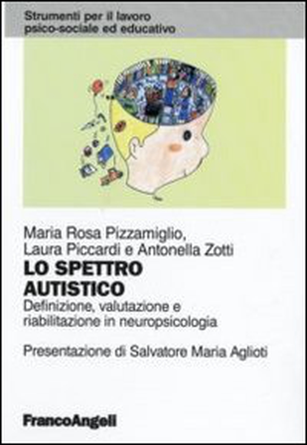 Lo spettro autistico. Definizione, valutazione e riabilitazione in neuropsicologia - Librerie.coop Lo spettro autistico. Definizione, valutazione e riabilitazione in neuropsicologia - Librerie.coop