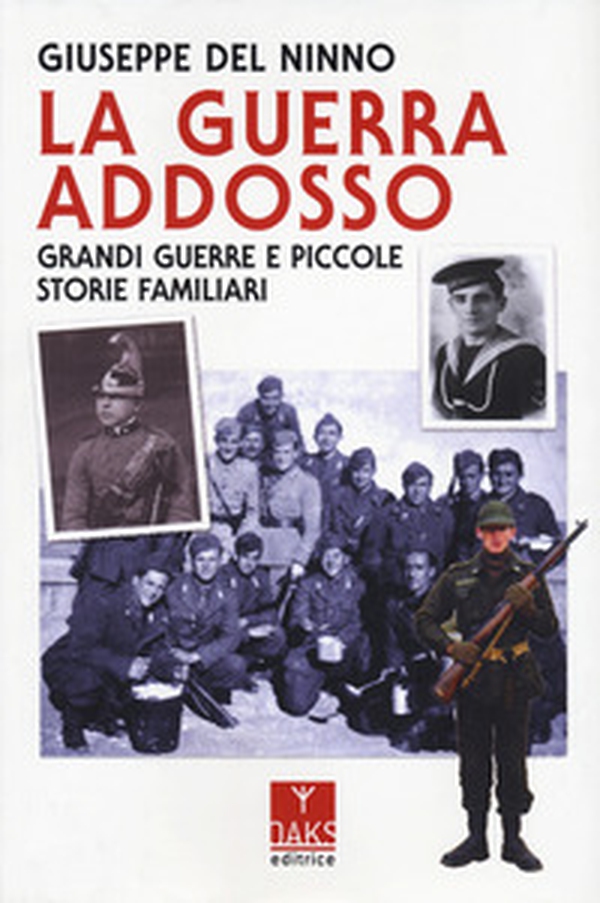 La guerra addosso. Grandi guerre e piccole storie familiari - Librerie.coop La guerra addosso. Grandi guerre e piccole storie familiari - Librerie.coop