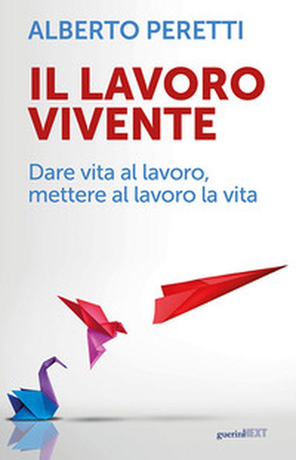 Il lavoro vivente. Dare vita al lavoro, mettere al lavoro la vita - Librerie.coop Il lavoro vivente. Dare vita al lavoro, mettere al lavoro la vita - Librerie.coop