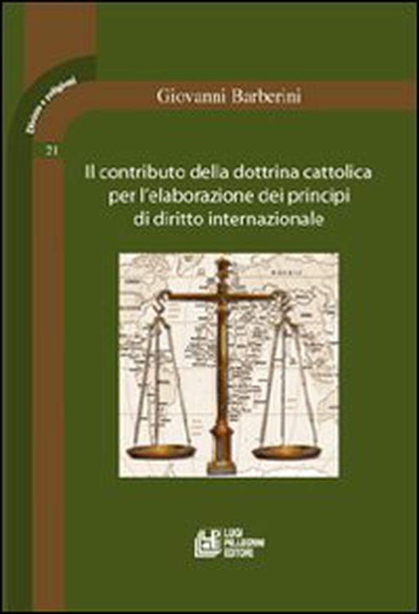 Il contributo della dottrina cattolica per l'elaborazione dei principi di diritto internazionale - Librerie.coop Il contributo della dottrina cattolica per l'elaborazione dei principi di diritto internazionale - Librerie.coop
