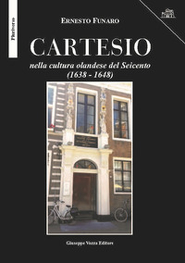 Cartesio. nella cultura olandese del Seicento (1638-1648) - Librerie.coop Cartesio. nella cultura olandese del Seicento (1638-1648) - Librerie.coop