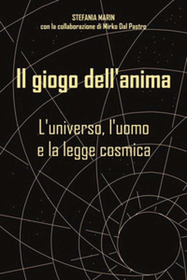 Il giogo dell'anima. L'universo, l'uomo e la legge cosmica - Librerie.coop Il giogo dell'anima. L'universo, l'uomo e la legge cosmica - Librerie.coop