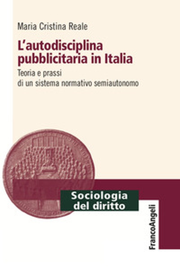 L'autodisciplina pubblicitaria in Italia. Teoria e prassi di un sistema normativo semiautonomo - Librerie.coop L'autodisciplina pubblicitaria in Italia. Teoria e prassi di un sistema normativo semiautonomo - Librerie.coop