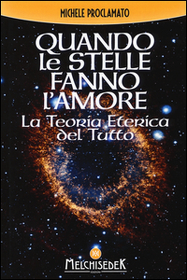 Quando le stelle fanno l'amore. La teoria eterica del tutto - Librerie.coop Quando le stelle fanno l'amore. La teoria eterica del tutto - Librerie.coop