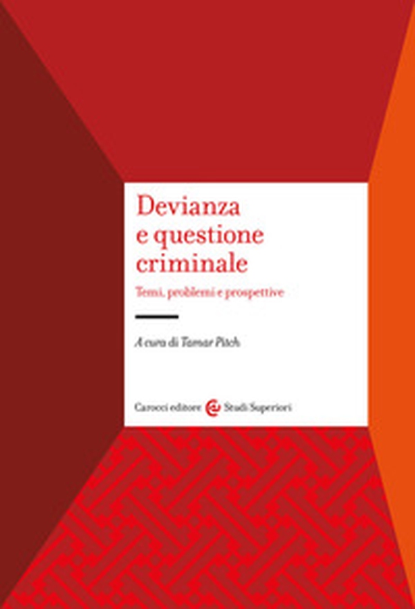 Devianza e questione criminale. Temi, problemi e prospettive - Librerie.coop Devianza e questione criminale. Temi, problemi e prospettive - Librerie.coop
