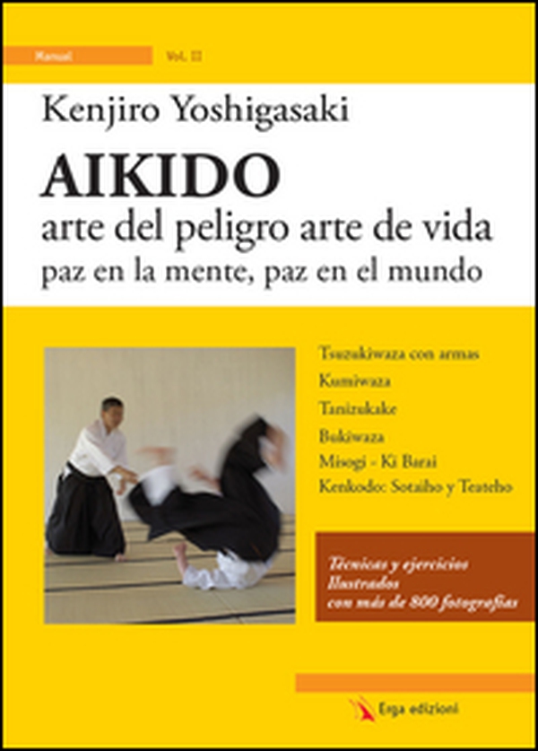 Aikido. Arte del peligro arte de vida paz en la mente, paz en el mundo - Librerie.coop Aikido. Arte del peligro arte de vida paz en la mente, paz en el mundo - Librerie.coop
