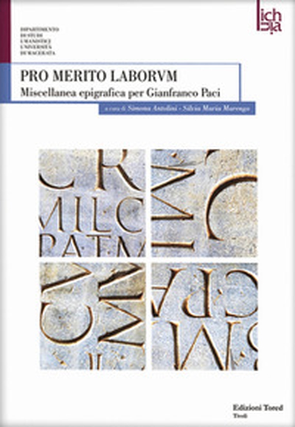 Pro merito laborum. Miscellanea epigrafica per Gianfranco Paci - Librerie.coop Pro merito laborum. Miscellanea epigrafica per Gianfranco Paci - Librerie.coop