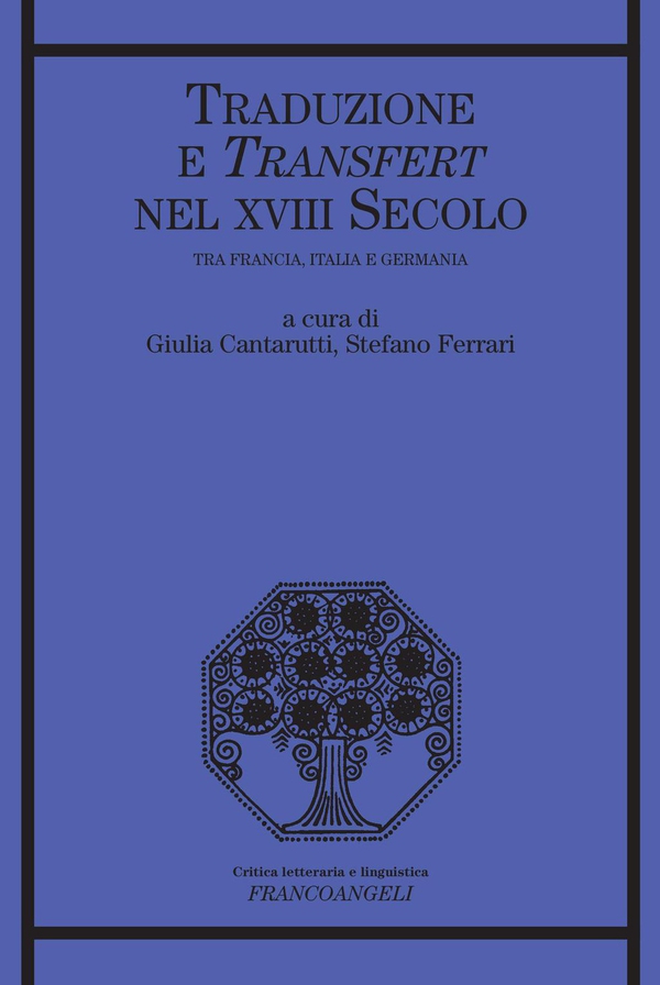 Traduzione e transfert nel XVIII secolo. Tra Francia, Italia e Germania - Librerie.coop Traduzione e transfert nel XVIII secolo. Tra Francia, Italia e Germania - Librerie.coop