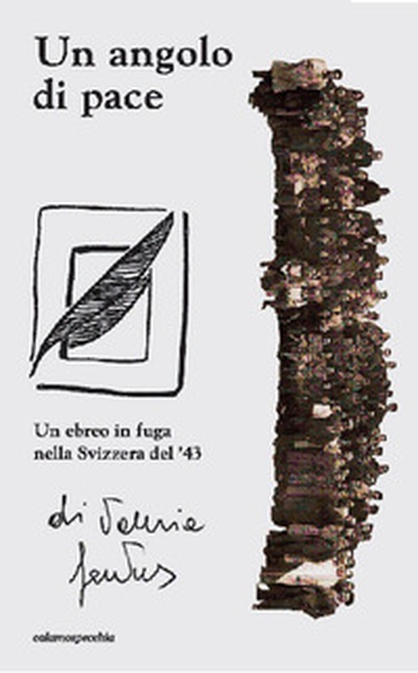 Un angolo di pace. Un ebreo in fuga nella Svizzera del '43 - Librerie.coop Un angolo di pace. Un ebreo in fuga nella Svizzera del '43 - Librerie.coop