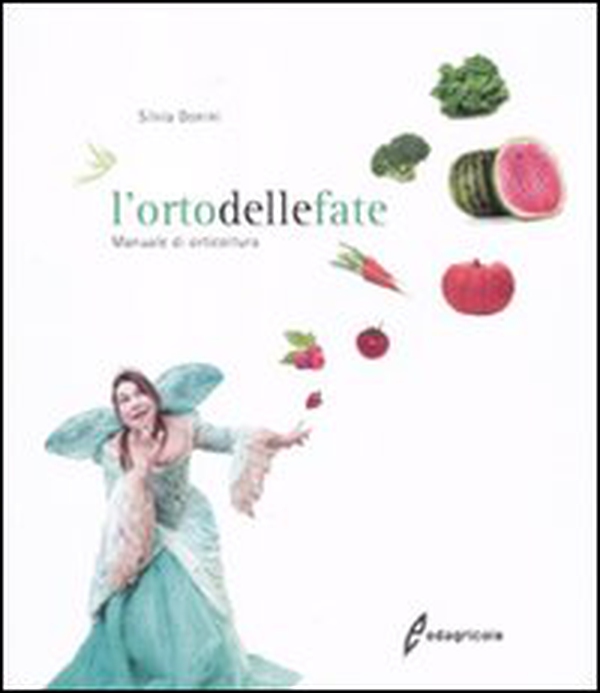 L'orto delle fate. Manuale di orticoltura - Librerie.coop L'orto delle fate. Manuale di orticoltura - Librerie.coop