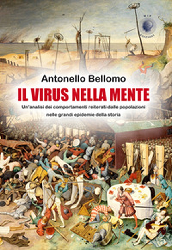 Il virus nella mente. Un'analisi dei comportamenti reiterati dalla popolazioni nelle grandi epidemie della storia - Librerie.coop Il virus nella mente. Un'analisi dei comportamenti reiterati dalla popolazioni nelle grandi epidemie della storia - Librerie.coop