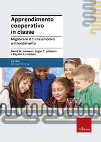 Apprendimento cooperativo in classe. Migliorare il clima emotivo e il rendimento - Librerie.coop