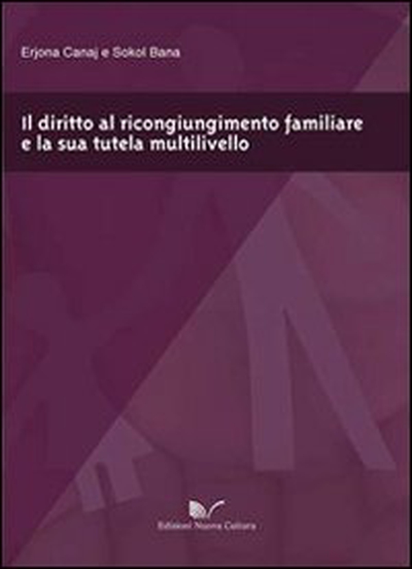 Il diritto al ricongiungimento familiare e la sua tutela multilivello - Librerie.coop Il diritto al ricongiungimento familiare e la sua tutela multilivello - Librerie.coop