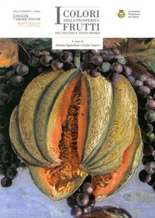 I colori della prosperità: frutti del vecchio e del nuovo mondo. Catalogo della mostra (Roma, 20 aprile-20 luglio 2017) - Librerie.coop I colori della prosperità: frutti del vecchio e del nuovo mondo. Catalogo della mostra (Roma, 20 aprile-20 luglio 2017) - Librerie.coop