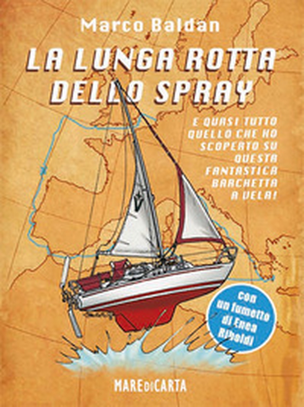La lunga rotta dello spray. E quasi tutto quello che ho scoperto su questa fantastica barchetta a vela! - Librerie.coop La lunga rotta dello spray. E quasi tutto quello che ho scoperto su questa fantastica barchetta a vela! - Librerie.coop