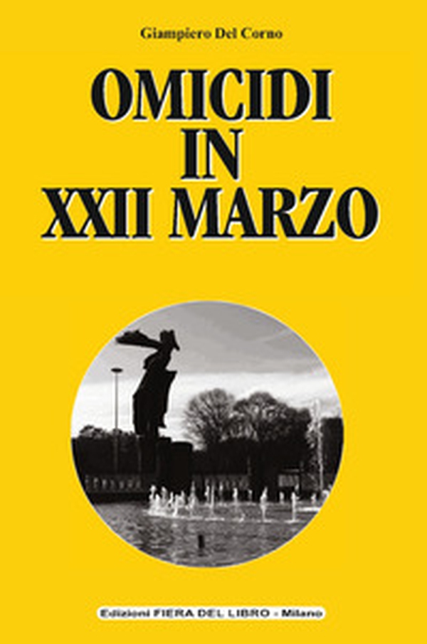 Omicidi in XXII marzo - Librerie.coop Omicidi in XXII marzo - Librerie.coop