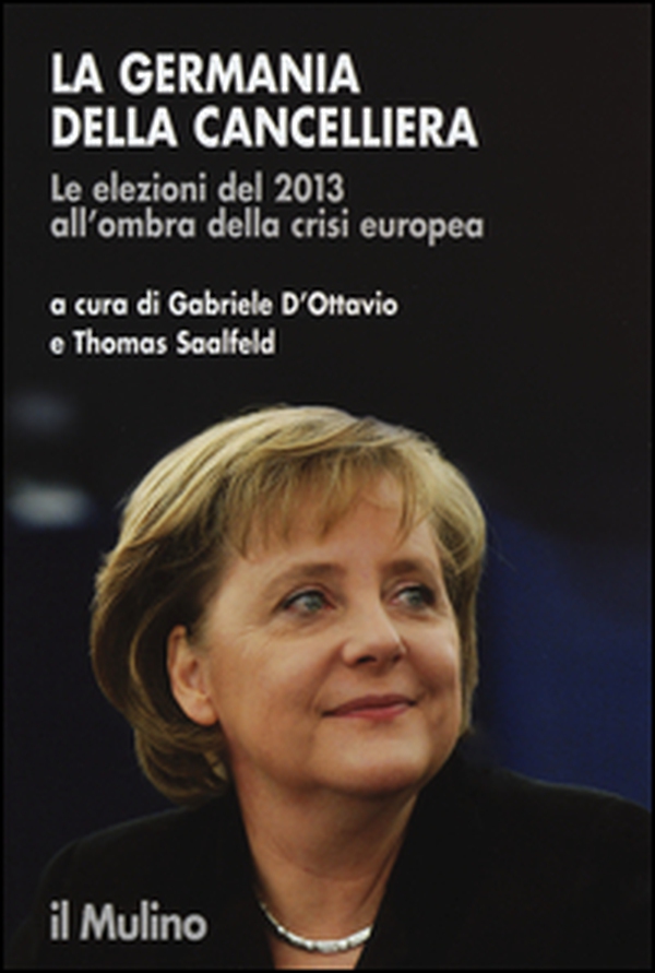 La Germania della cancelliera. Le elezioni del 2013 all'ombra della crisi europea - Librerie.coop La Germania della cancelliera. Le elezioni del 2013 all'ombra della crisi europea - Librerie.coop