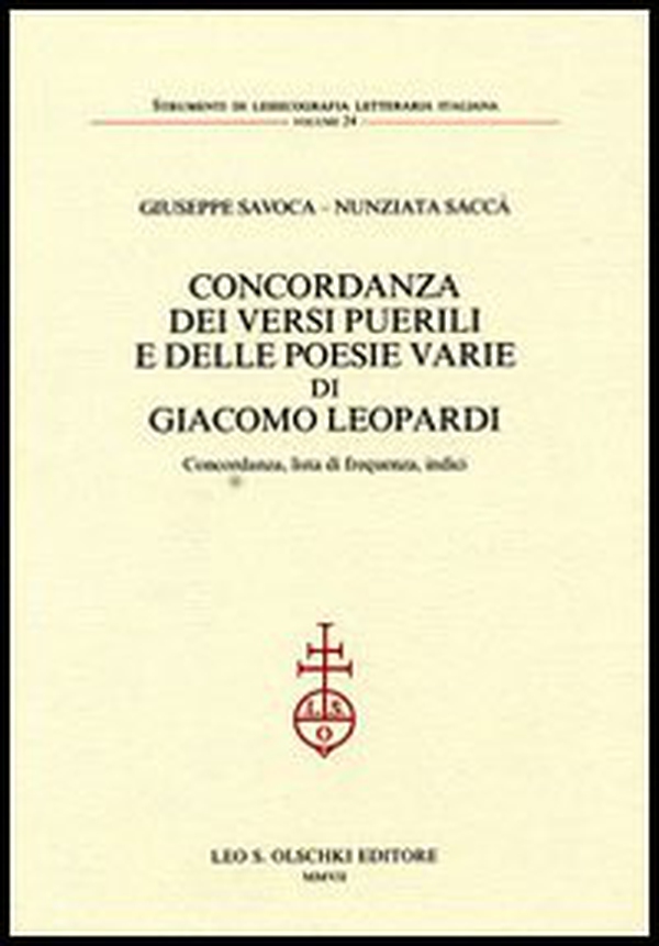 Concordanza dei «Versi puerili» e delle poesie varie di Giacomo Leopardi. Concordanza, lista di frequenza, indici - Librerie.coop Concordanza dei «Versi puerili» e delle poesie varie di Giacomo Leopardi. Concordanza, lista di frequenza, indici - Librerie.coop