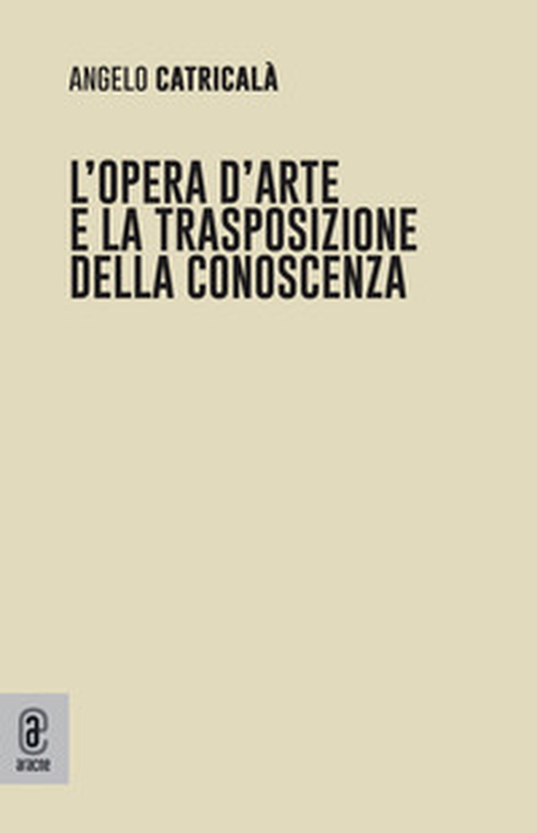 L'opera d'arte e la trasposizione della conoscenza - Librerie.coop L'opera d'arte e la trasposizione della conoscenza - Librerie.coop