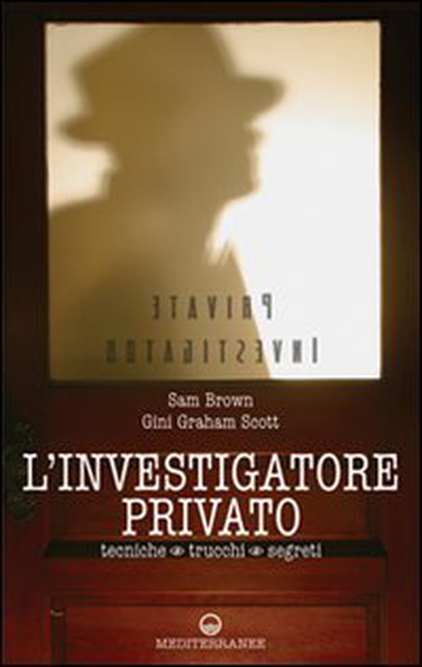 L'investigatore privato. Tecniche, trucchi e segreti - Librerie.coop L'investigatore privato. Tecniche, trucchi e segreti - Librerie.coop