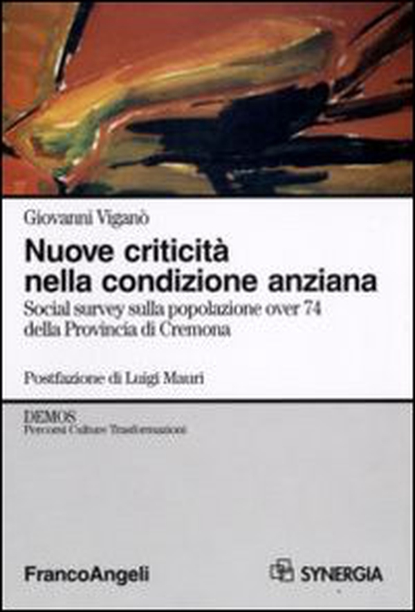 Nuove criticità nella condizione anziana. Social survey sulla popolazione over 74 della Provincia di Cremona - Librerie.coop Nuove criticità nella condizione anziana. Social survey sulla popolazione over 74 della Provincia di Cremona - Librerie.coop