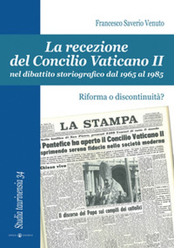 La recezione del Concilio Vaticano II nel dibattito storiografico dal 1965 al 1985. Riforma o discontinuità? - Librerie.coop La recezione del Concilio Vaticano II nel dibattito storiografico dal 1965 al 1985. Riforma o discontinuità? - Librerie.coop