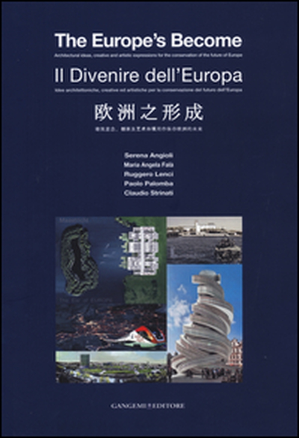 Il divenire dell'Europa. Idee architettoniche, creative ed artistiche per la conservazione del futuro dell'Europa. Ediz. italiana, inglese, cinese - Librerie.coop Il divenire dell'Europa. Idee architettoniche, creative ed artistiche per la conservazione del futuro dell'Europa. Ediz. italiana, inglese, cinese - Librerie.coop