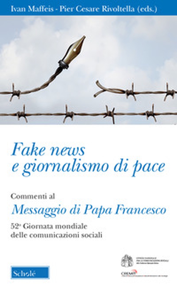 Fake news e giornalismo di pace. Commenti al Messaggio di papa Francesco. 52ª giornata mondiale delle comunicazioni sociali - Librerie.coop Fake news e giornalismo di pace. Commenti al Messaggio di papa Francesco. 52ª giornata mondiale delle comunicazioni sociali - Librerie.coop