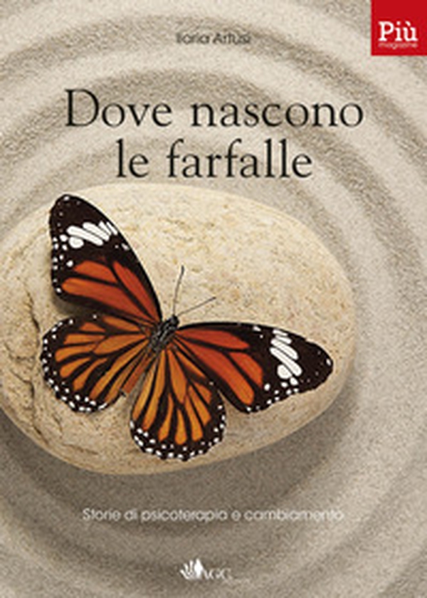 Dove nascono le farfalle. Storie di psicoterapia e cambiamento - Librerie.coop Dove nascono le farfalle. Storie di psicoterapia e cambiamento - Librerie.coop