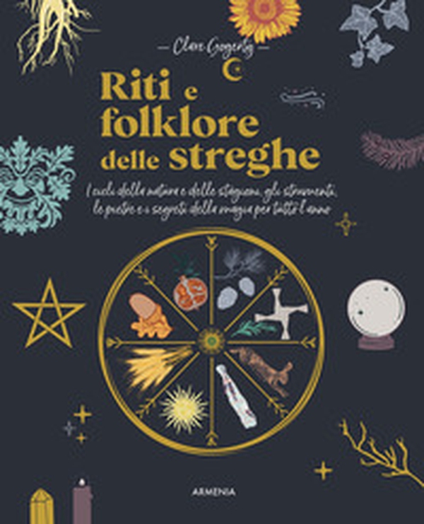 Riti e folklore delle streghe. I cicli della natura e delle stagioni, gli strumenti, le pietre e i segreti della magia per tutto l'anno - Librerie.coop Riti e folklore delle streghe. I cicli della natura e delle stagioni, gli strumenti, le pietre e i segreti della magia per tutto l'anno - Librerie.coop