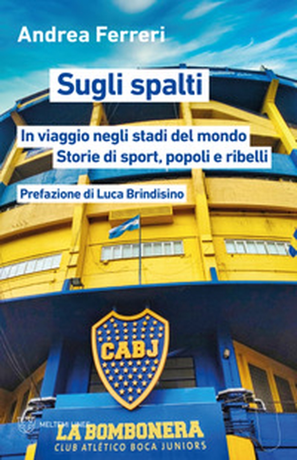 Sugli spalti. In viaggio negli stadi del mondo: storie di sport, popoli e ribelli - Librerie.coop Sugli spalti. In viaggio negli stadi del mondo: storie di sport, popoli e ribelli - Librerie.coop