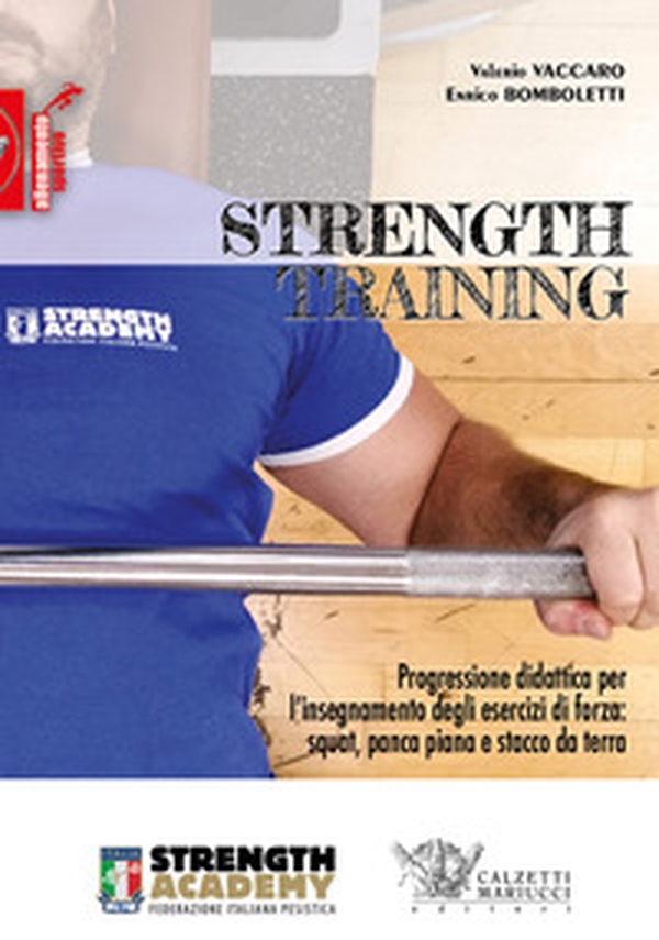 Strength training. Progressione didattica per l'insegnamento degli esercizi di forza: squat, panca piana, stacco da terra e loro varianti - Librerie.coop Strength training. Progressione didattica per l'insegnamento degli esercizi di forza: squat, panca piana, stacco da terra e loro varianti - Librerie.coop