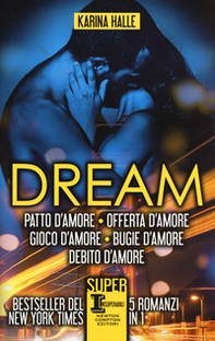 Dream. La serie completa: Patto d'amore-Offerta d'amore-Gioco d'amore-Bugie d'amore-Debito d'amore - Librerie.coop