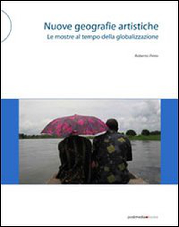 Nuove geografie artistiche. Le mostre al tempo della globalizzazione - Librerie.coop Nuove geografie artistiche. Le mostre al tempo della globalizzazione - Librerie.coop
