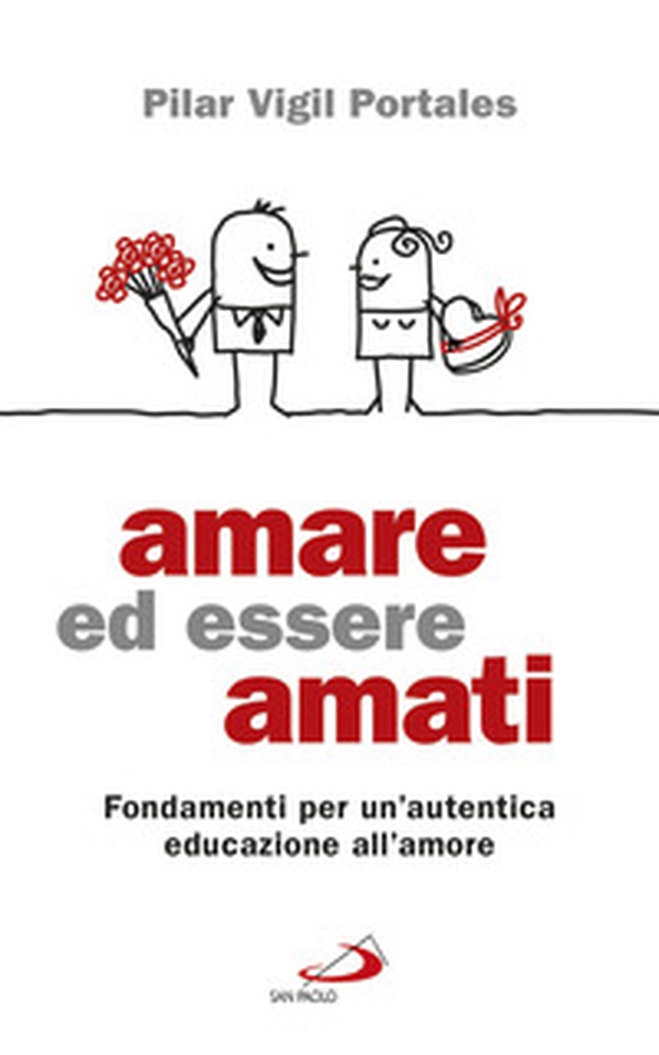 Amare ed essere amati. Fondamenti per un'autentica educazione all'amore - Librerie.coop Amare ed essere amati. Fondamenti per un'autentica educazione all'amore - Librerie.coop