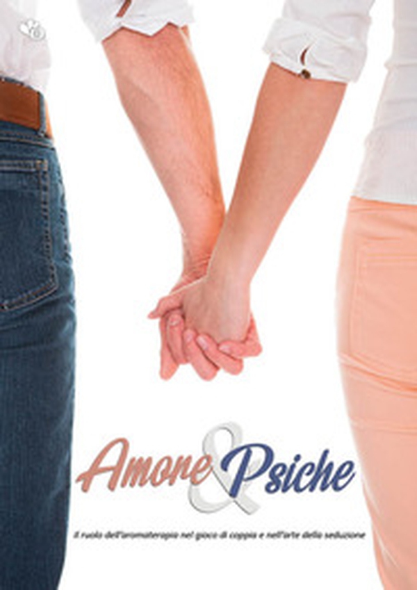 Amore & Psiche. Il ruolo dell'aromaterapia nel gioco di coppia e nell'arte della seduzione - Librerie.coop Amore & Psiche. Il ruolo dell'aromaterapia nel gioco di coppia e nell'arte della seduzione - Librerie.coop