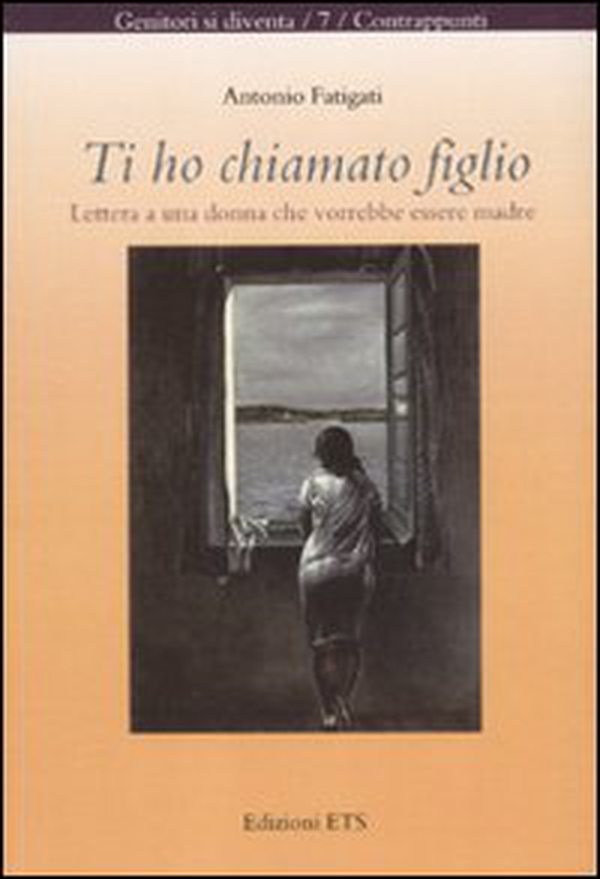 Ti ho chiamato figlio. Lettera a una donna che vorrebbe essere madre - Librerie.coop Ti ho chiamato figlio. Lettera a una donna che vorrebbe essere madre - Librerie.coop