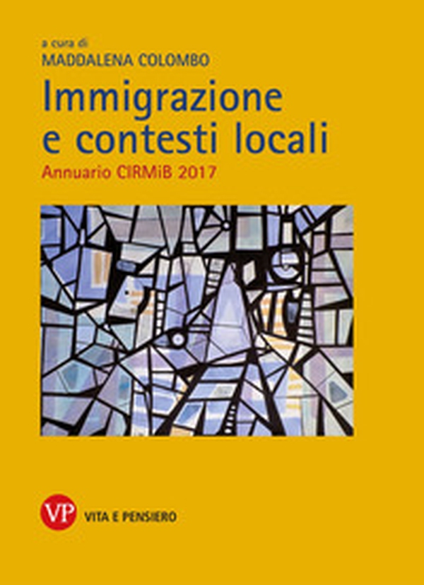 Immigrazione e contesti locali. Annuario CIRMiB 2017 - Librerie.coop Immigrazione e contesti locali. Annuario CIRMiB 2017 - Librerie.coop