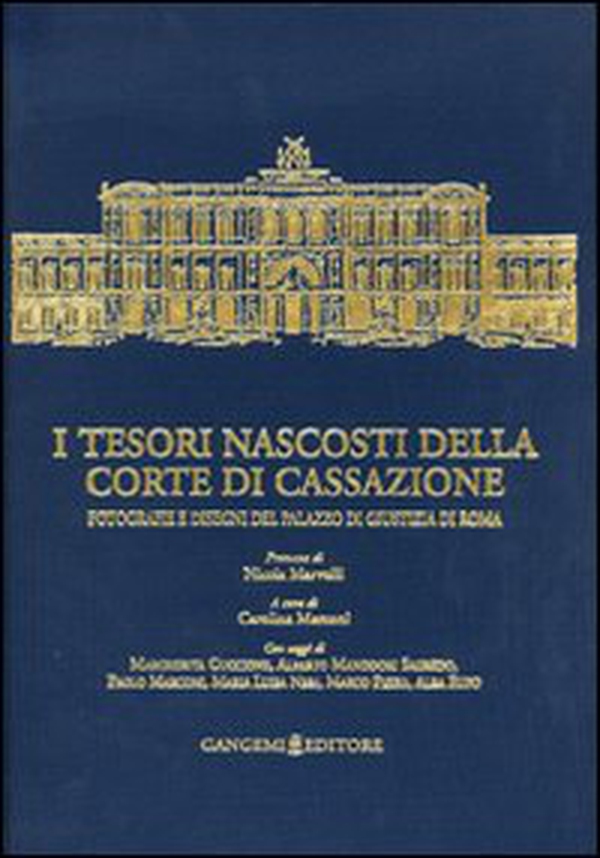 I tesori nascosti della Corte di Cassazione. Fotografie e disegni del Palazzo di Giustizia di Roma - Librerie.coop I tesori nascosti della Corte di Cassazione. Fotografie e disegni del Palazzo di Giustizia di Roma - Librerie.coop