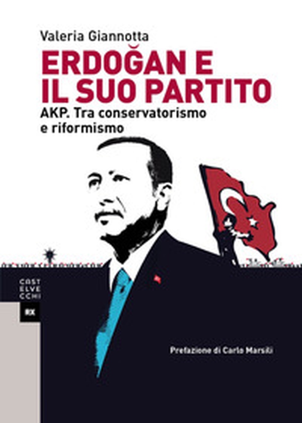 Erdogan e il suo partito. AKP. Tra conservatorismo e riformismo - Librerie.coop Erdogan e il suo partito. AKP. Tra conservatorismo e riformismo - Librerie.coop