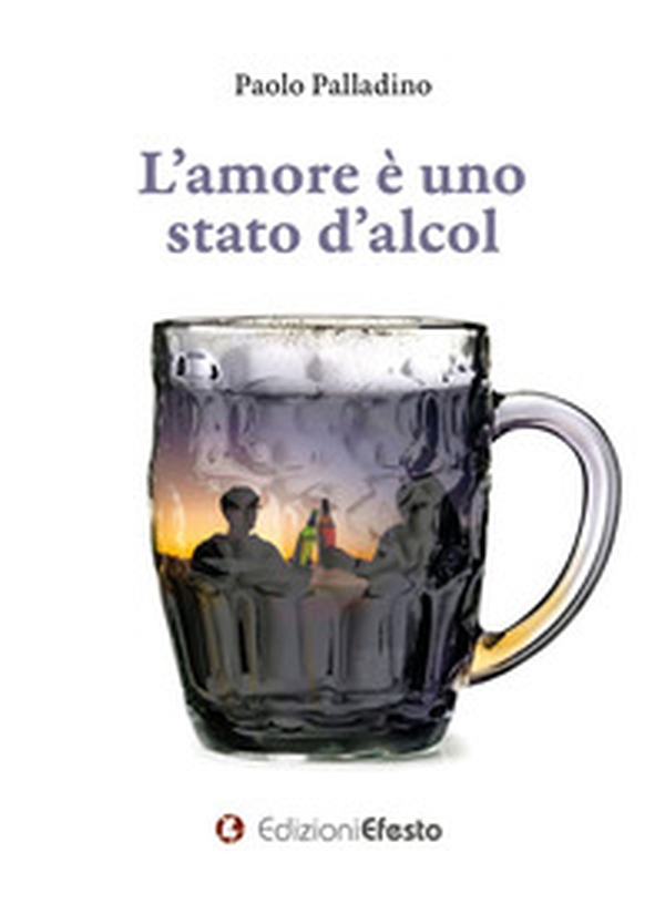 L'amore è uno stato d'alcol - Librerie.coop L'amore è uno stato d'alcol - Librerie.coop