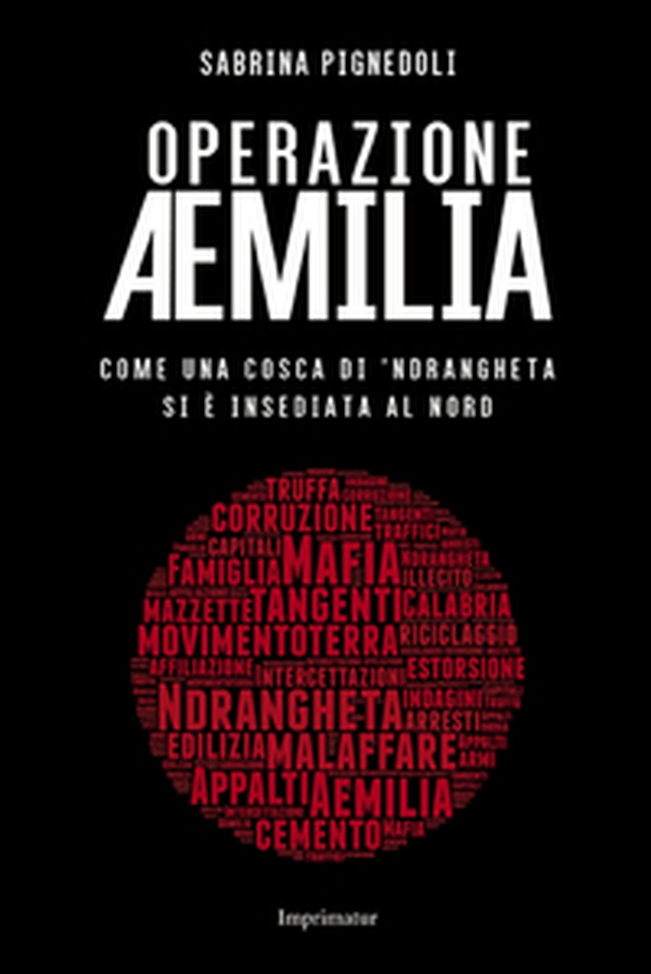 Operazione Aemilia. Come una cosca di 'Ndrangheta si è insediata al Nord - Librerie.coop Operazione Aemilia. Come una cosca di 'Ndrangheta si è insediata al Nord - Librerie.coop
