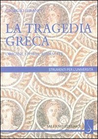 La tragedia greca. Origini, storia, rinascite - Librerie.coop