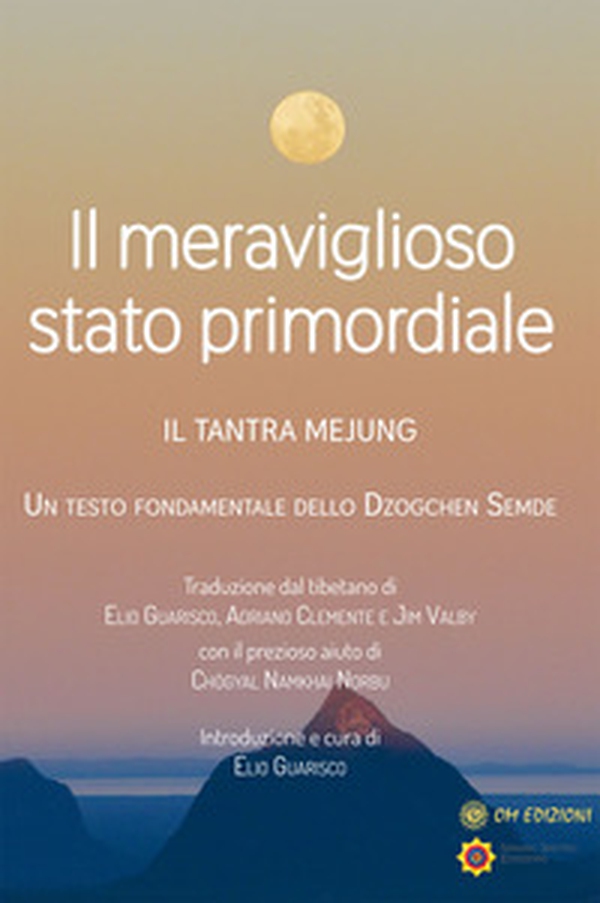 Il meraviglioso stato primordiale. Il tantra Mejung. Un testo fondamentale dello Dzogchen Semde - Librerie.coop Il meraviglioso stato primordiale. Il tantra Mejung. Un testo fondamentale dello Dzogchen Semde - Librerie.coop