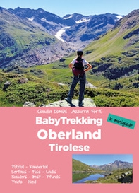 BabyTrekking. Oberland Tirolese. Pitztal, Kaunertal Serfaus, Fiss, Ladis Nauders, Imst, Pfunds Prutz, Ried - Librerie.coop