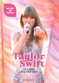 Taylor Swift. Un libro per swifties - Librerie.coop