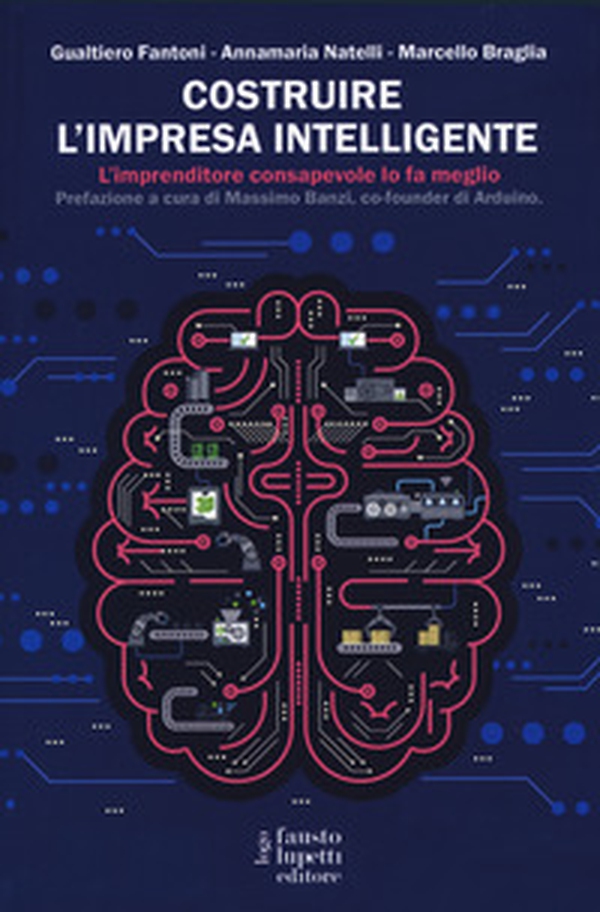 Costruire l'impresa intelligente. L'imprenditore consapevole lo fa meglio - Librerie.coop Costruire l'impresa intelligente. L'imprenditore consapevole lo fa meglio - Librerie.coop