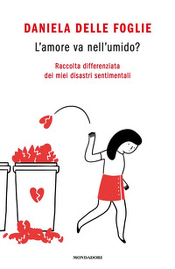 L'amore va nell'umido? Raccolta differenziata dei miei disastri sentimentali - Librerie.coop L'amore va nell'umido? Raccolta differenziata dei miei disastri sentimentali - Librerie.coop